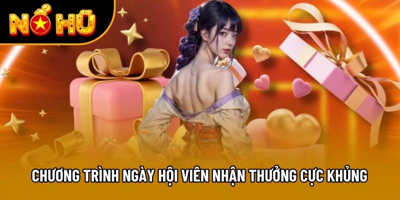 Chương trình ngày hội viên nhận thưởng cực khủng
