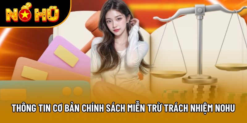 Thông tin cơ bản chính sách miễn trừ trách nhiệm NOHU