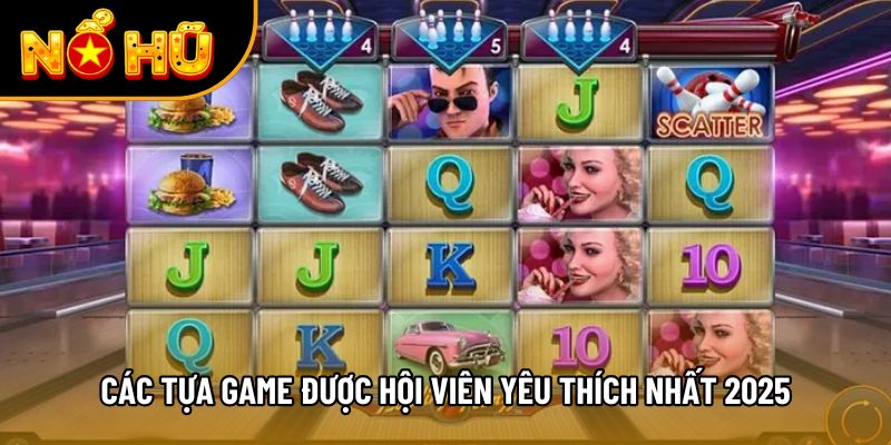 Các tựa game được hội viên yêu thích nhất 2026