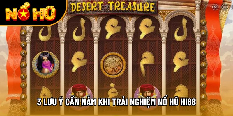 3 lưu ý cần nắm khi trải nghiệm nổ hũ hi88