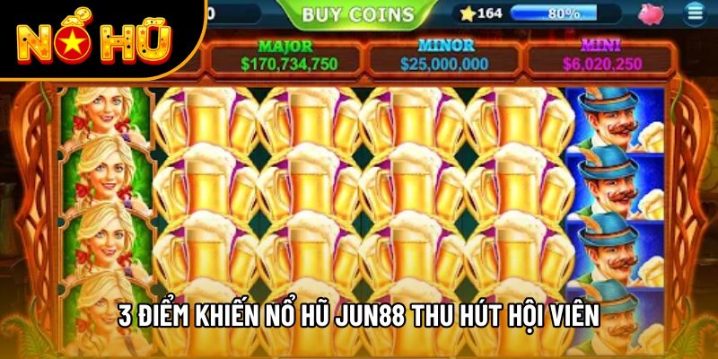 3 điểm khiến nổ hũ jun88 thu hút hội viên