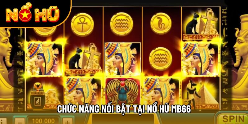 Chức năng nổi bật tại nổ hũ mb66
