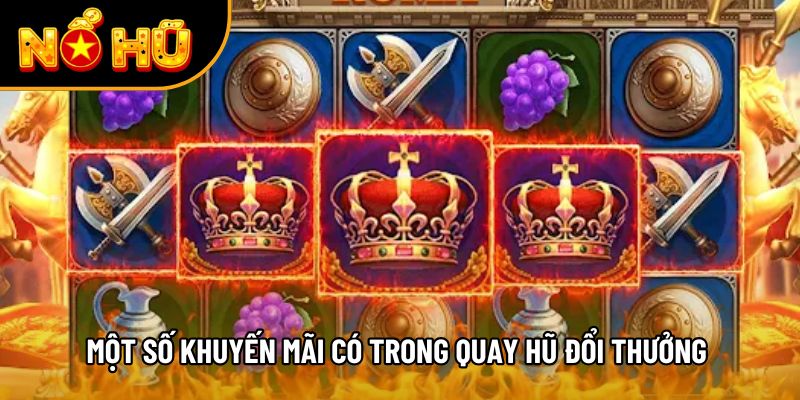 Một số khuyến mãi có trong quay hũ đổi thưởng