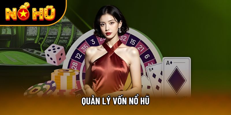 quản lý vốn nổ hũ